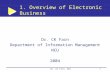 Dr. CK Farn, NCU1 1. Overview of Electronic Business Dr. CK Farn Department of Information Management NCU 2004.