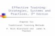 Effective Training: Strategies, Systems and Practices, 3 rd Edition Chapter Six Traditional Training Methods P. Nick Blanchard and James W. Thacker.