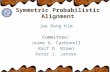 Symmetric Probabilistic Alignment Jae Dong Kim Committee: Jaime G. Carbonell Ralf D. Brown Peter J. Jansen.