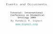 Events and Occurrents Tutorial: International Conference on Biomedical Ontology 2009 By Randall R. Dipert .