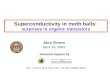 Superconductivity in moth balls: surprises in organic transistors April 10, 2002 Jairo Sinova Ref: J. Sinova et al, Phys. Rev. Lett. 87, 226802 (2001)