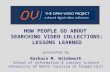 HOW PEOPLE GO ABOUT SEARCHING VIDEO COLLECTIONS: LESSONS LEARNED presented by Barbara M. Wildemuth School of Information & Library Science University of.