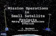 Mission Operations in Small Satellite Projects Making Mission Operations Effective J. Burkert Colorado Space Grant Consortium.