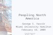 Teaching American History, Year I Peopling North America George S. Vascik Miami University Hamilton February 18, 2009.