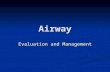 Airway Evaluation and Management. Indications of intubation Resuscitation (CPR) Resuscitation (CPR) Prevention of lung soiling Prevention of lung soiling.