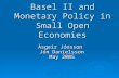 Basel II and Monetary Policy in Small Open Economies Ásgeir Jónsson Jón Daníelsson May 2005.