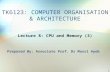 TK6123: COMPUTER ORGANISATION & ARCHITECTURE Lecture 8: CPU and Memory (3) 1 Prepared By: Associate Prof. Dr Masri Ayob.