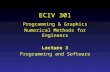 ECIV 301 Programming & Graphics Numerical Methods for Engineers Lecture 3 Programming and Software.