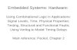 Embedded Systems: Hardware: Using Combinational Logic in Applications: Signal Levels, Time, Physical Properties; Testing, Structural and Functional Faults;