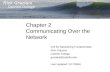 Chapter 2 Communicating Over the Network CIS 81 Networking Fundamentals Rick Graziani Cabrillo College graziani@cabrillo.edu Last Updated: 2/17/2008.