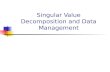 Singular Value Decomposition and Data Management.