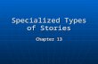 Specialized Types of Stories Chapter 13. Four Types of Specialized Stories A new reporter told to write a speech or a meeting story would immediately.
