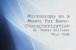 Microscopy as a Means for Nano-Characterization By Thomas Williams Phys 3500 By Thomas Williams Phys 3500.