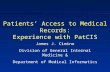 Patients’ Access to Medical Records: Experience with PatCIS James J. Cimino Division of General Internal Medicine & Department of Medical Informatics.