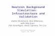 Neutron Background Simulation: Infrastructure and Validation Vadim Khotilovich, Rick Wilkinson, with help from Piet Verwilligen, Alexei Safonov, Tim Cox.