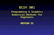 ECIV 301 Programming & Graphics Numerical Methods for Engineers REVIEW II.