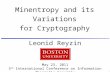 1 Leonid Reyzin May 23, 2011 5 th International Conference on Information Theoretic Security Minentropy and its Variations for Cryptography.