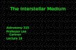 The Interstellar Medium Astronomy 315 Professor Lee Carkner Lecture 18.