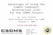Advantages of Using the Common Component Architecture (CCA) for the CSDMS Project Dr. Scott Peckham Chief Software Architect for CSDMS February 4, 2008.