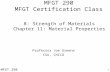 1 MFGT 290 MFGT Certification Class Professor Joe Greene CSU, CHICO MFGT 290 8: Strength of Materials Chapter 11: Material Properties.