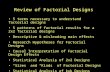 Review of Factorial Designs 5 terms necessary to understand factorial designs 5 patterns of factorial results for a 2x2 factorial designs Descriptive &