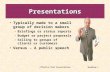 Effective Oral PresentationsSpeaking 1 Presentations Typically made to a small group of decision makers –Briefings or status reports –Budget or project.