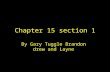 Chapter 15 section 1 By Gary Tuggle Brandon drew and Layne.