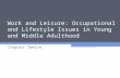 Work and Leisure: Occupational and Lifestyle Issues in Young and Middle Adulthood Chapter Twelve.