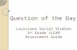 Question of the Day Louisiana Social Studies 3 rd Grade iLEAP Assessment Guide.