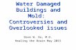 Water Damaged Buildings and Mold: Controversies and Overlooked issues Dave W. Ou, M.D. Healing the Brain May 2015.