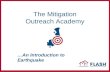 The Mitigation Outreach Academy …An Introduction to Earthquake.