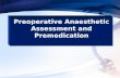 Preoperative Anaesthetic Assessment and Premedication.