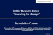 © The Treasury 1 Better Business Cases “Investing for change” Foundation Course Released by NZ Treasury on 22 January 2015 to APMG for distribution to.
