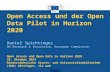 Open Access und der Open Data Pilot in Horizon 2020 Daniel Spichtinger DG Research & Innovation, European Commission Open Access und Open Data in Horizon.