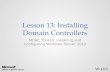 Lesson 13: Installing Domain Controllers MOAC 70-410: Installing and Configuring Windows Server 2012.