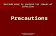 2.02 Understand infection control procedures1 Methods used to control the spread of infection Precautions Precautions.