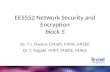 EE5552 Network Security and Encryption block 5 Dr. T.J. Owens CMath, FIMA, MIEEE Dr T. Itagaki MIET, MIEEE, MAES.