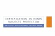 UM-FLINT INSTITUTIONAL REVIEW BOARD CERTIFICATION IN HUMAN SUBJECTS PROTECTION.