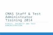 CMAS Staff & Test Administrator Training 2014 ETHICS, SECURITY AND TEST ADMINISTRATION.