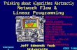 1 Network Flow & Linear Programming Jeff Edmonds York University COSC 3101 Lecture 5 Optimization Problems Network Flow Def nNetwork Flow Def n Simple.