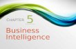 CHAPTER 5 Business Intelligence. 1.Managers and Decision Making 2.What Is Business Intelligence? 3.Business Intelligence Applications – for Data Analysis.