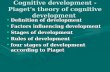 Cognitive development -Piaget's theory of cognitive development Definition of developmentDefinition of development Factors influencing developmentFactors.