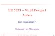 Fall 2008EE 5323 - VLSI Design I - © Kia Bazargan 1 EE 5323 – VLSI Design I Kia Bazargan University of Minnesota Adders.