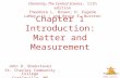 Matter And Measurement  2009, Prentice-Hall, Inc. Chapter 1 Introduction: Matter and Measurement John D. Bookstaver St. Charles Community College Cottleville,