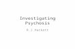 Investigating Psychosis R.J.Hackett. This presentation concerns: 1) investigation of acute psychoses that may arrive acutely on an adult or adolescent.