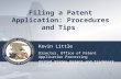 Filing a Patent Application: Procedures and Tips Kevin Little Director, Office of Patent Application Processing United States Patent and Trademark Office.