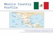 Mexico Country Profile Map of Mexico: Central Intelligence Agency. The World Fact Book. June 26 th 2014. .