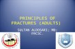 PRINCIPLES OF FRACTURES (ADULTS) SULTAN ALDOSARI; MD; FRCSC.