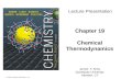 © 2015 Pearson Education, Inc. Chapter 19 Chemical Thermodynamics Lecture Presentation James F. Kirby Quinnipiac University Hamden, CT © 2015 Pearson Education,