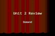 Unit 2 Review Demand. What is the term defined as the desire, willingness, and ability to purchase a product at a particular price? What is the term defined.